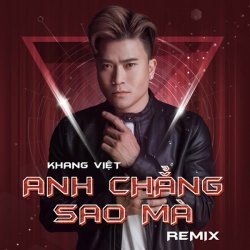 Nhạc chuông Anh Chẳng Sao Mà Remix - Khang Việt