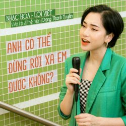 Anh Có Thể Đừng Rời Xa Em Được Không - Đặng Thanh Tuyền