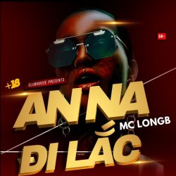 Nhạc chuông Anna Đi Lắc Remix TikTok – Mc LongB x TK