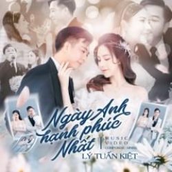 Ngày Anh Hạnh Phúc Nhất - Tuấn Kiệt x Linh Rin