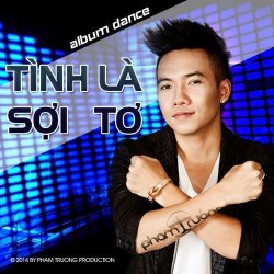 Tình Là Sợi Tơ (Remix) - Phạm Trưởng