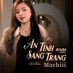 Nhạc chuông Ân Tình Sang Trang (Rumba Version) - Mochii