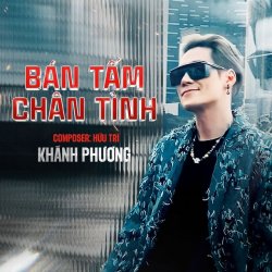 Bán Tấm Chân Tình (Điệp khúc) - Khánh Phương