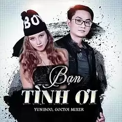 Bạn Tình Ơi (Ver 2) - YuniBoo x Goctoi Mixer