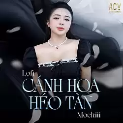 Cánh Hoa Héo Tàn [Lofi Ver] - Mochiii