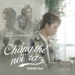 Chẳng Thể Nói Ra - Thành Đạt