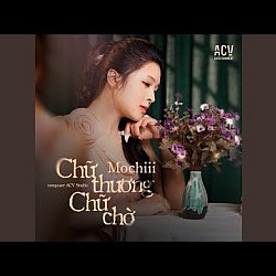 Nhạc chuông Chữ Thương Chữ Chờ - Mochiii