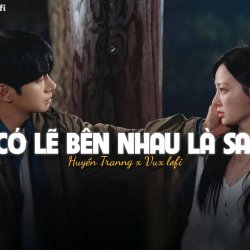 Có Lẽ Bên Nhau Là Sai (Lofi Ver) - Huyền Tranng x VUX