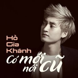 Có Mới Nới Cũ - Hồ Gia Khánh