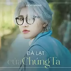 Đà Lạt Của Chúng Ta (Ver 2) - Vicky Nhung