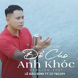 Để Cho Anh Khóc Lofi - Lê Bảo Bình