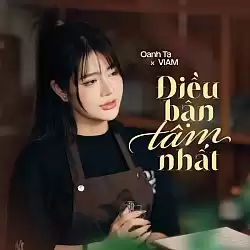 Điều Bận Tâm Nhất - Oanh Tạ Ft. Viam