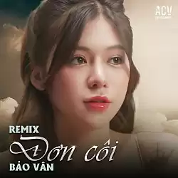 Nhạc Chuông Đơn Côi Remix Tiktok - Bảo Vân