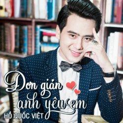 Đơn Giản Anh Yêu Em (Ver 2) - Hồ Quốc Việt