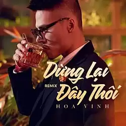 Dừng Lại Đây Thôi - Hoa Vinh