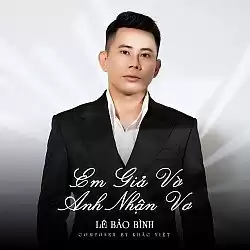 Em Giả Vờ Anh Nhận Vơ - Lê Bảo Bình