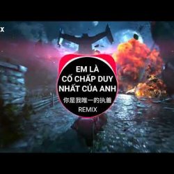 Nhạc chuông Em Là Cố Chấp Duy Nhất Của Anh Remix Tiktok