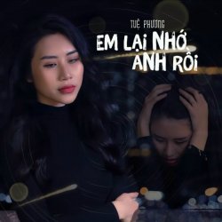 Em Lại Nhớ Anh Rồi Đấy - Tuệ Phương