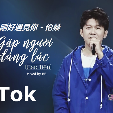 Nhạc chuông Gặp Người Đúng Lúc Remix Tiktok - Cao Tiến