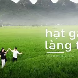 Hạt Gạo Làng Ta - Chan La Cà x Đông Hùng