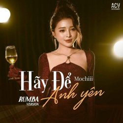 Nhạc chuông Hãy Để Anh Yên (Rumba Version) - Mochiii