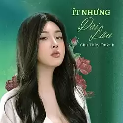 Ít Nhưng Dài Lâu (Lofi Ver.) - Chu Thúy Quỳnh