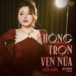 Nhạc Chuông Không Trọn Vẹn Nữa (Rumba Version) - Mochiii