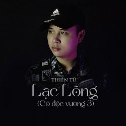 Lạc Lõng - Thiên Tú