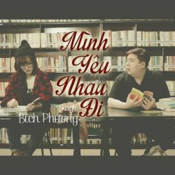 Mình Yêu Nhau Đi (Điệp khúc)  - Bích Phương