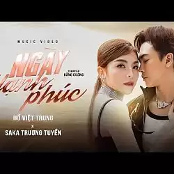 Nhạc Chuông Ngày Hạnh Phúc (Ver 1) - Hồ Việt Trung & Saka Trương Tuyền