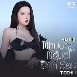 Nhạc Chuông Nhường Người Đến Sau Remix - Mochiii