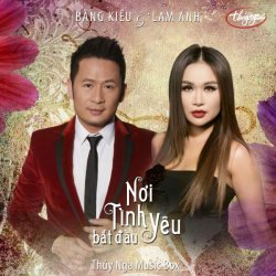 Nơi Tình Yêu Bắt Đầu - Bằng Kiều & Lam Anh