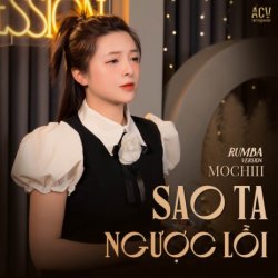 Nhạc Chuông Sao Ta Ngược Lối (Rumba Version) - Mochiii