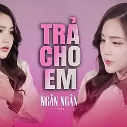 Trả Cho Anh - Ngân Ngân Cover