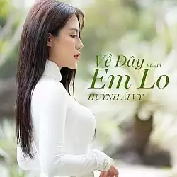 Nhạc chuông Về Đây Em Lo - Huỳnh Ái Vy