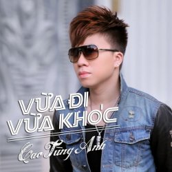 Vừa Đi Vừa Khóc - Cao Tùng Anh