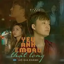 Yêu Anh Em Đâu Thật Lòng - Hồ Gia Khánh